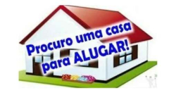 Procura-se casa para alugar em Barão de Grajaú-MA ou Floriano-PI.