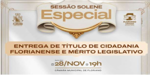Veja quem são as personalidades que receberão Títulos de Cidadania, em sessão na Câmara de Floriano
