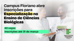 Floriano lança edital para Especialização em Ciências Biológicas